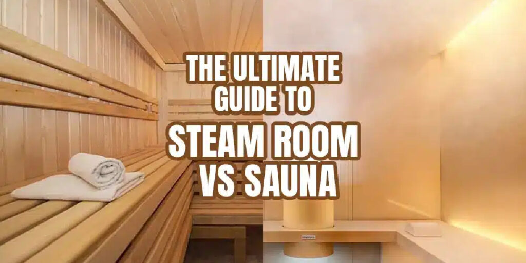 Sauna vs. Steam Room