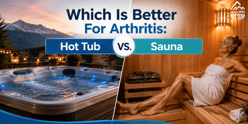 Which Is Better For Arthritis a Hot Tub or a Sauna